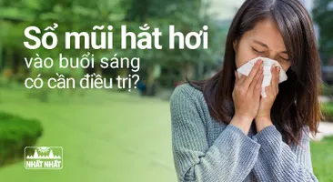 Sổ mũi hắt hơi vào buổi sáng như thế nào thì cần phải điều trị ngay?
