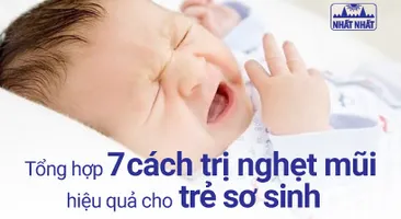 Tổng hợp 7 cách trị nghẹt mũi hiệu quả cho trẻ sơ sinh