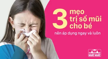 3 mẹo trị sổ mũi cho bé nên áp dụng ngay và luôn