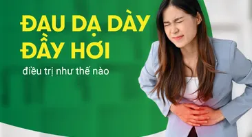 Đau dạ dày đầy hơi: Triệu chứng thường gặp nhưng không nên chủ quan