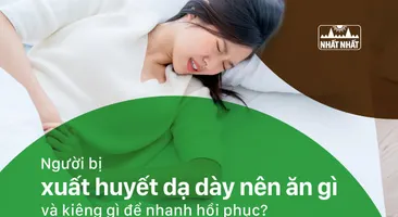 Người bị xuất huyết dạ dày nên ăn gì và kiêng gì để nhanh hồi phục?