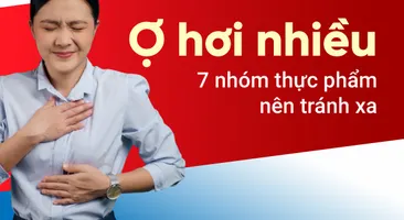 Ợ hơi nhiều: 7 nhóm thực phẩm nên tránh xa