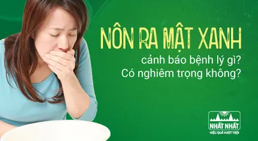 Nôn ra mật xanh cảnh báo bệnh lý gì? Có nghiêm trọng không?