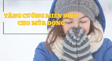 Những cách giúp tăng cường miễn dịch cho mùa thu đông