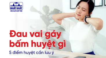 Đau vai gáy bấm huyệt gì: 5 điểm huyệt cần lưu ý