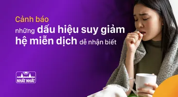 Cảnh báo những dấu hiệu suy giảm hệ miễn dịch dễ nhận biết