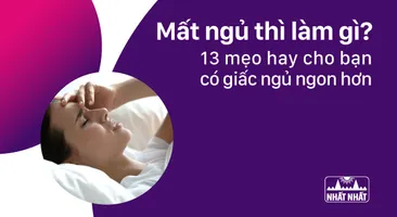 “Mất ngủ thì làm gì?” - 13 mẹo hay cho bạn có giấc ngủ ngon hơn