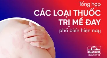 Tổng hợp các loại thuốc trị mề đay phổ biến hiện nay