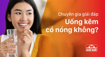 Chuyên gia giải đáp: “Uống kẽm có nóng không?”