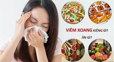 Giải đáp nhanh: Viêm xoang sàng nên ăn gì, kiêng ăn gì? 