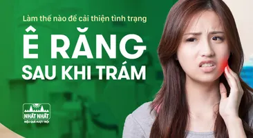 Làm thế nào để cải thiện tình trạng ê răng sau khi trám?