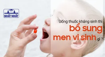 Uống thuốc kháng sinh thì bổ sung men vi sinh gì, vào lúc nào?