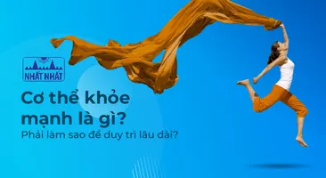 Cơ thể khỏe mạnh là gì và phải làm sao để duy trì lâu dài?