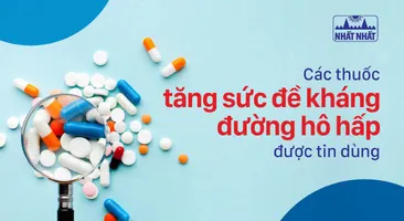 Các thuốc tăng sức đề kháng đường hô hấp cho trẻ được tin dùng