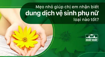 Mẹo nhỏ giúp chị em nhận biết dung dịch vệ sinh phụ nữ loại nào tốt?