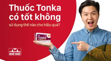 Thuốc Tonka có tốt không, sử dụng thế nào cho hiệu quả?