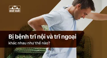 Bị bệnh trĩ nội và trĩ ngoại khác nhau như thế nào?