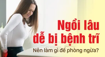 Ngồi lâu dễ bị bệnh trĩ: Nên làm gì để phòng ngừa?