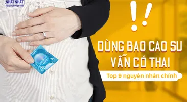 Dùng bao cao su vẫn có thai: top 9 nguyên nhân chính