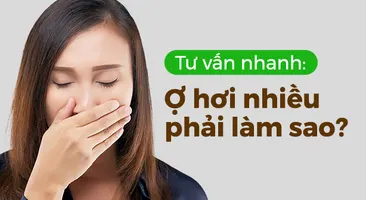 Tư vấn nhanh: Ợ hơi nhiều phải làm sao?