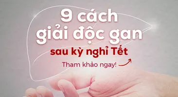 9 cách giải độc gan sau kỳ nghỉ Tết: Tham khảo ngay!