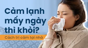Cảm lạnh mấy ngày thì khỏi? Cách trị cảm tại nhà