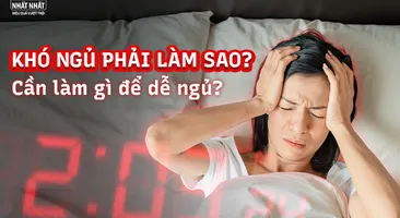 Khó ngủ phải làm sao? Cần làm gì để dễ ngủ?