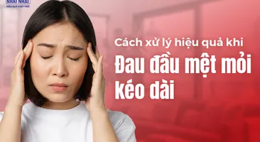 Cách xử lý hiệu quả khi đau đầu mệt mỏi kéo dài