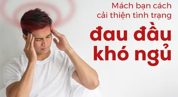 Mách bạn cách cải thiện tình trạng đau đầu khó ngủ