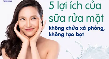 5 lợi ích của sữa rửa mặt không chứa xà phòng, không tạo bọt