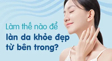 Làm thế nào để làn da khỏe đẹp từ bên trong?