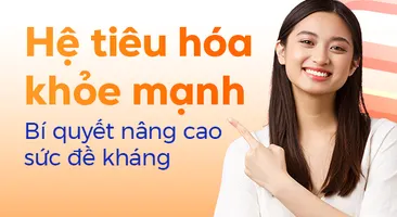 Hệ tiêu hóa khỏe mạnh - Bí quyết nâng cao sức đề kháng