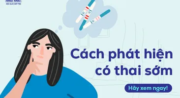 Cách phát hiện có thai sớm: Hãy xem ngay!