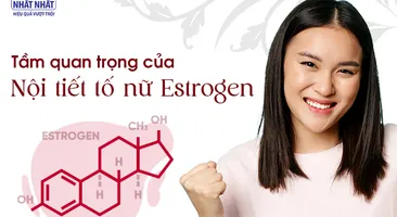 Tầm quan trọng của nội tiết tố estrogen với sức khỏe, sinh lý nữ  