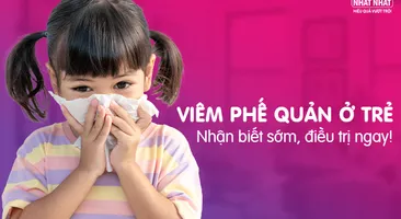 Viêm phế quản ở trẻ: Nhận biết sớm, điều trị ngay!