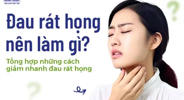 Đau rát họng nên làm gì? Tổng hợp những cách giảm nhanh đau rát họng