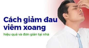 Cách giảm đau viêm xoang hiệu quả và đơn giản tại nhà