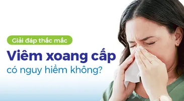 Giải đáp thắc mắc: Viêm xoang cấp có nguy hiểm không? 