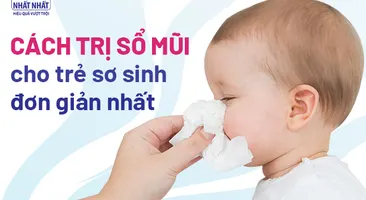 Cách trị sổ mũi cho trẻ sơ sinh tại nhà đơn giản nhất