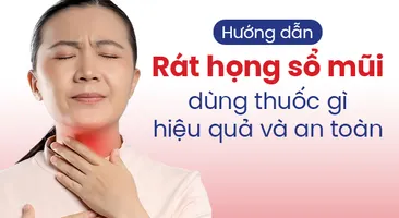 Hướng dẫn: Rát họng sổ mũi dùng thuốc gì hiệu quả và an toàn 