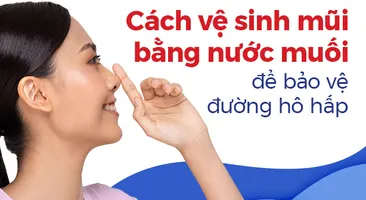 Cách vệ sinh mũi bằng nước muối để bảo vệ đường hô hấp