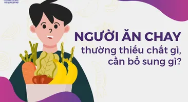 Người ăn chay thường thiếu chất gì, cần bổ sung gì?