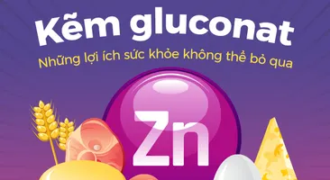 Kẽm gluconat: Những lợi ích sức khỏe không thể bỏ qua