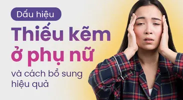 Dấu hiệu thiếu kẽm ở phụ nữ và cách bổ sung hiệu quả