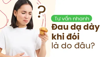 Tư vấn nhanh: Đau dạ dày khi đói là do đâu?