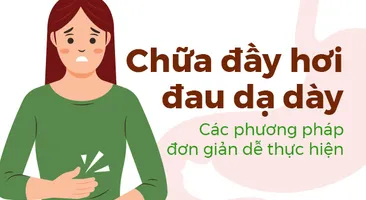 Chữa đầy hơi đau dạ dày: Các phương pháp đơn giản dễ thực hiện