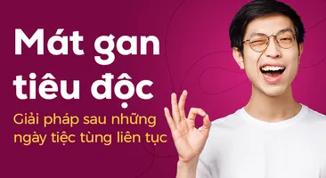 Mát gan tiêu độc: Giải pháp sau những ngày tiệc tùng liên tục