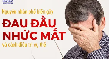 Nguyên nhân phổ biến gây đau đầu nhức mắt và cách điều trị cụ thể