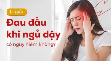 Lý giải: Đau đầu khi ngủ dậy có nguy hiểm không?