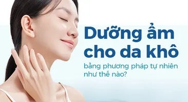 Dưỡng ẩm cho da khô bằng phương pháp tự nhiên như thế nào?